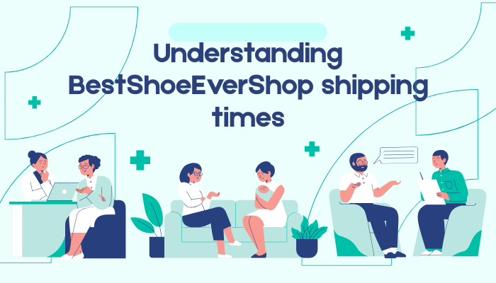 BestShoeEverShop Shipping Times Guide 2026
