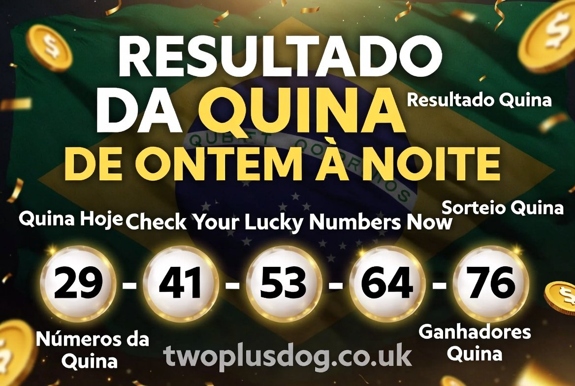 Resultado da Quina de Ontem à Noite: Check Your Lucky Numbers Now 