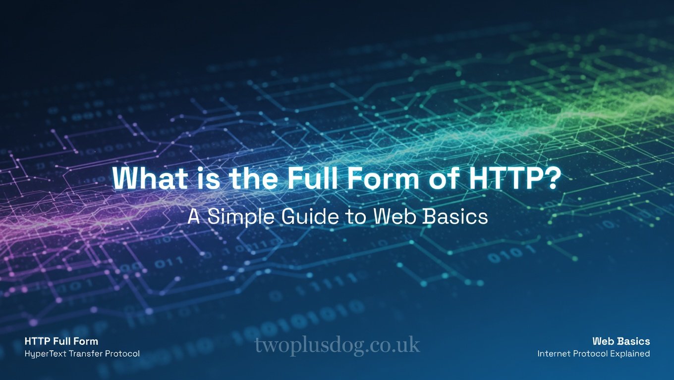 What is the Full Form of HTTP? A Simple Guide to Web Basics